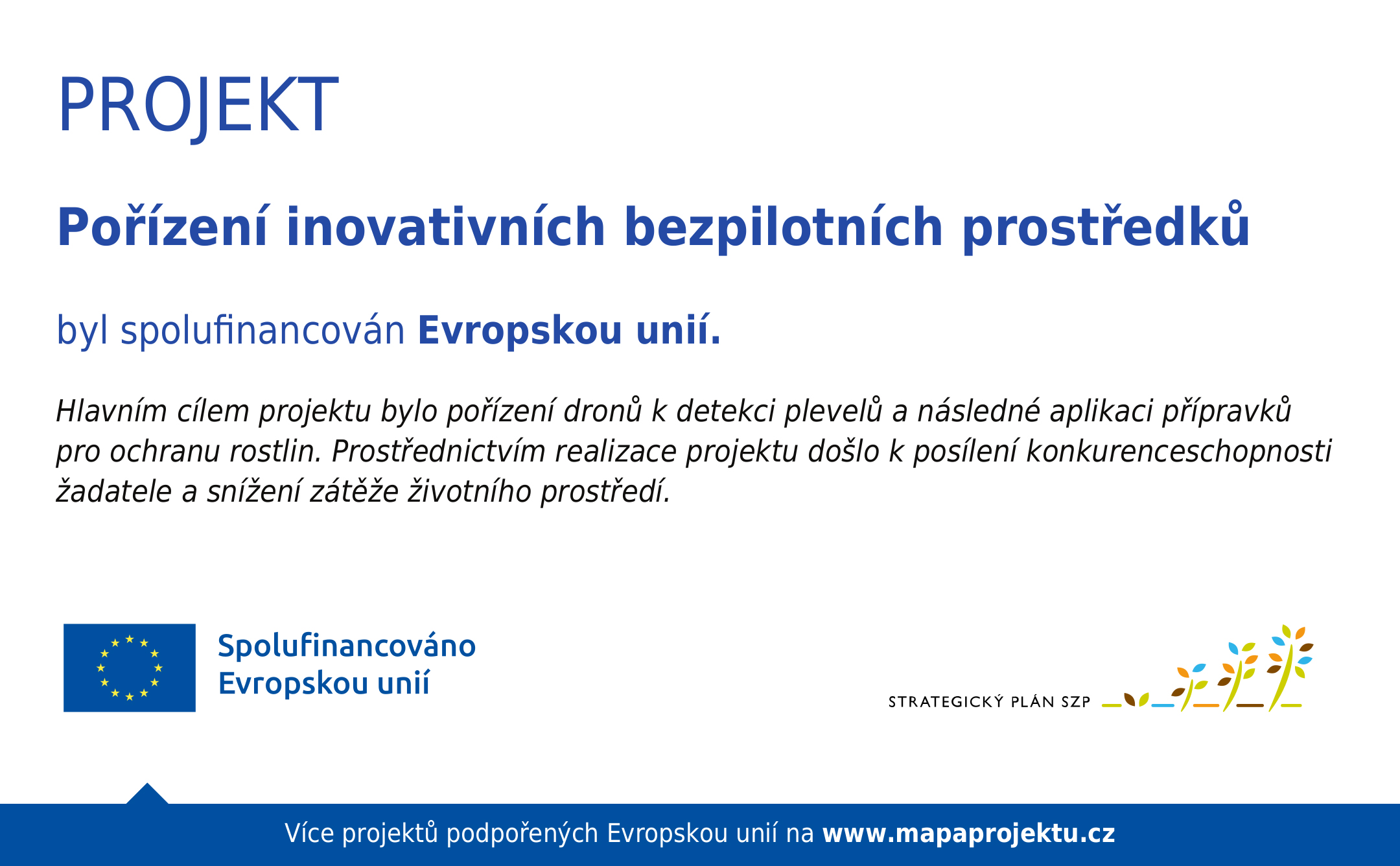 Projekt Pořízení inovativních bezpilozních prostředků byl spolufinancován Evropskou unií.